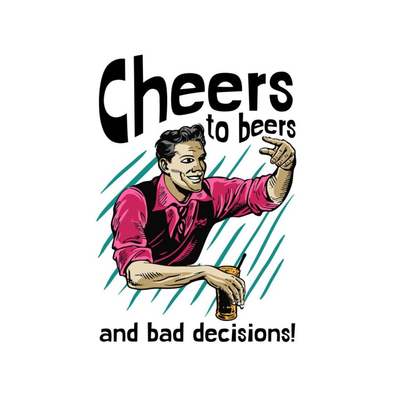 Cheers to Beers And Bad Decisions! Funny Retro