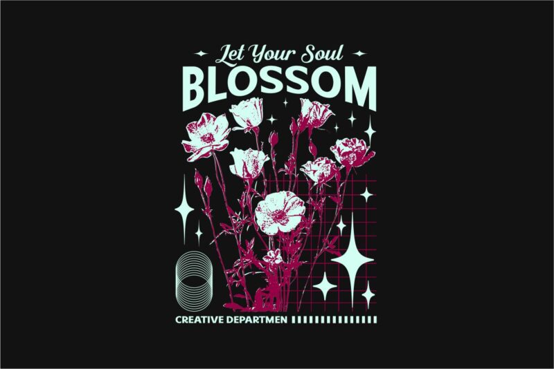 Let Your Soul Blossom Streetwear PNG T-shirt Design